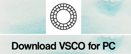 Download VSCO Mod APK For PC- Ultimate Guide 2024